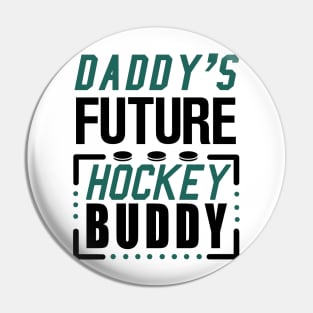 Daddy's Future Hockey Buddy Pin