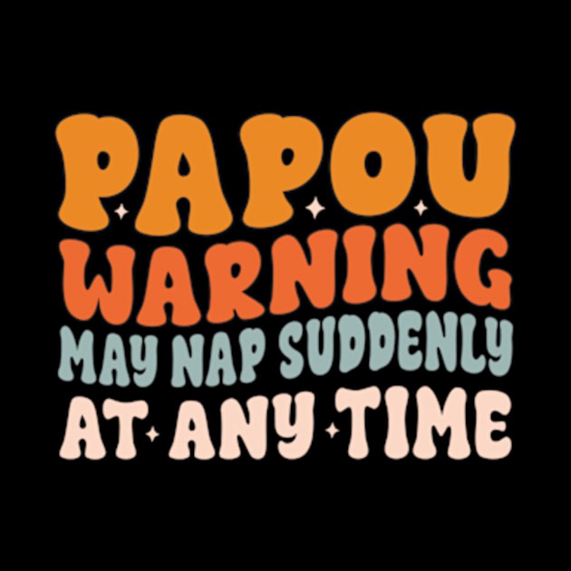 Papou Warning May Nap Suddenly At Any Time by David Brown