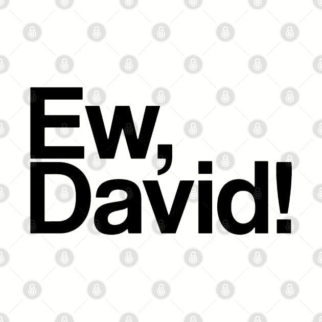 Ew, david by 59KW