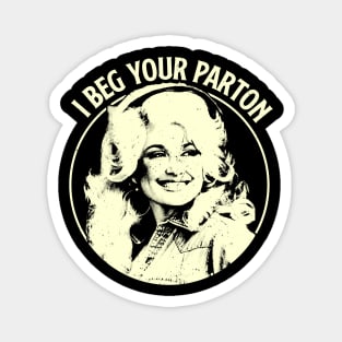 Dolly Parton - I Beg Your Parton Magnet