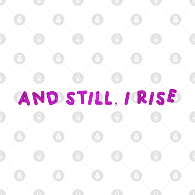 And Still, I Rise by HyrizinaorCreates