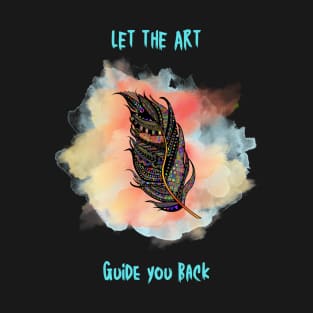 Let the art guide you back T-Shirt