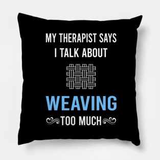 My Therapist Weaving Weaver Pillow