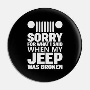 Jeep - Sorry For What I Said When My Jeep Was Broken Pin