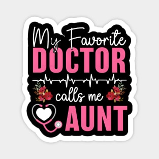 My Favorite Doctor Calls Me Aunt Medical Mothers Day Aunt Magnet