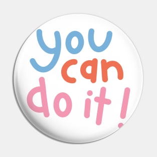 You can do it Pin