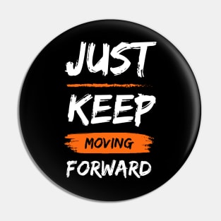 Keep moving forward Pin