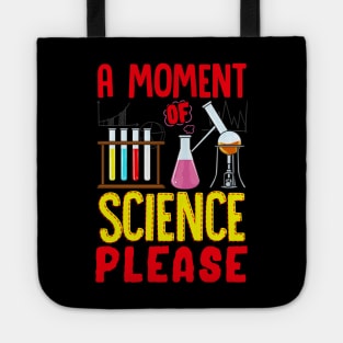 Funny A Moment Of Science Please Chemistry Pun Tote