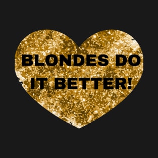 Blondes do it better T-Shirt