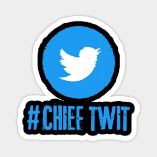 Chief Twit Magnet