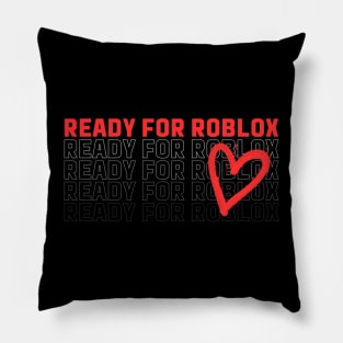 Ready For Roblox Pillow