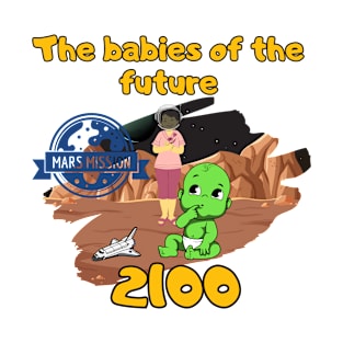 the babies of future-  mission to mars 2100 T-Shirt