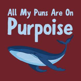 All My Puns Are On Purpoise T-Shirt