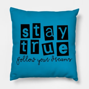 stay true follow your dreams Pillow