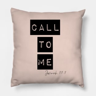 call to me and i will answer you. Pillow