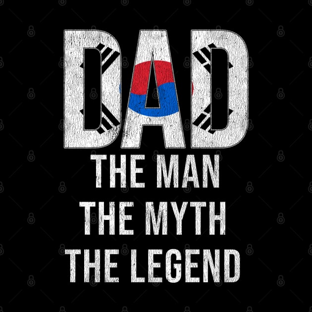 South Korean Dad The Man The Myth The Legend - Gift for South Korean Dad With Roots From South Korean by Country Flags