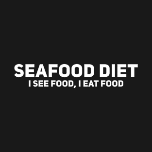 Seafood diet T-Shirt