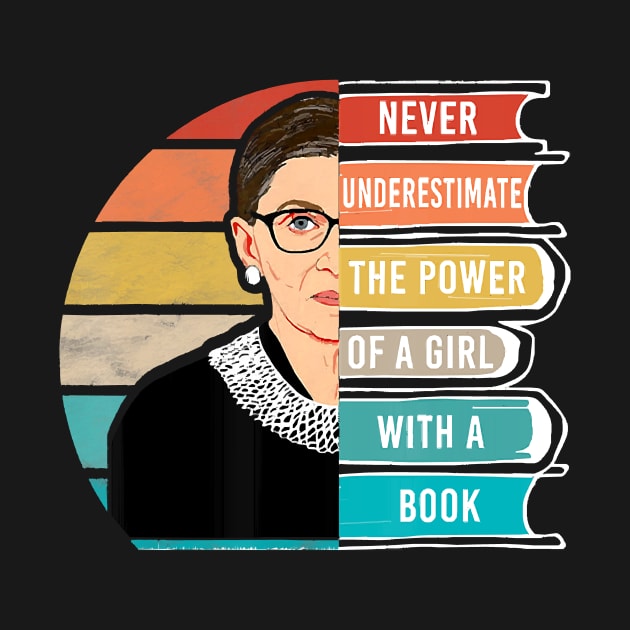 Never Underestimate The Power of A Girl With Book RBG by sevalyilmazardal