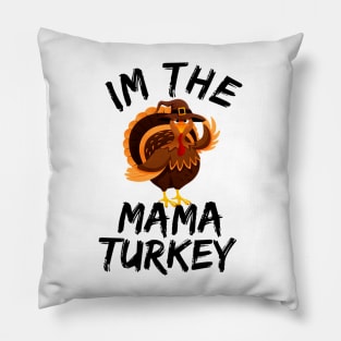 i'm the mama turkey family thanksgiving funny Pillow