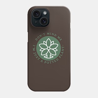 Just A Potted Plant Phone Case