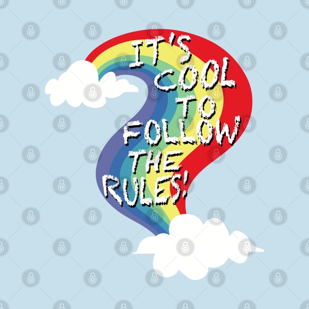 It’s Cool To Follow The Rules! Rainbow by SubtleSplit