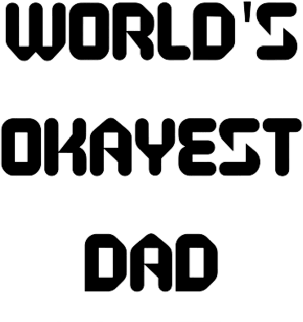 World’s Okayest Dad Kids T-Shirt by Artistic Design