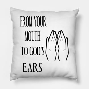 FROM YOUR LIPS TO GOD'S EARS a prayer Pillow