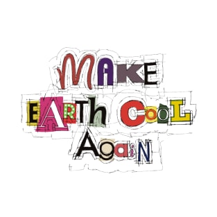 Make Earth Cool Again T-Shirt