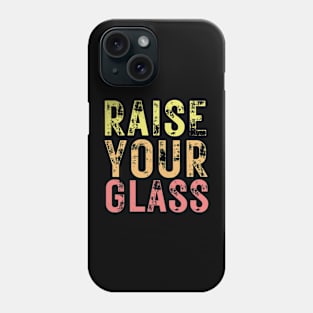 Raise Your Glass Phone Case