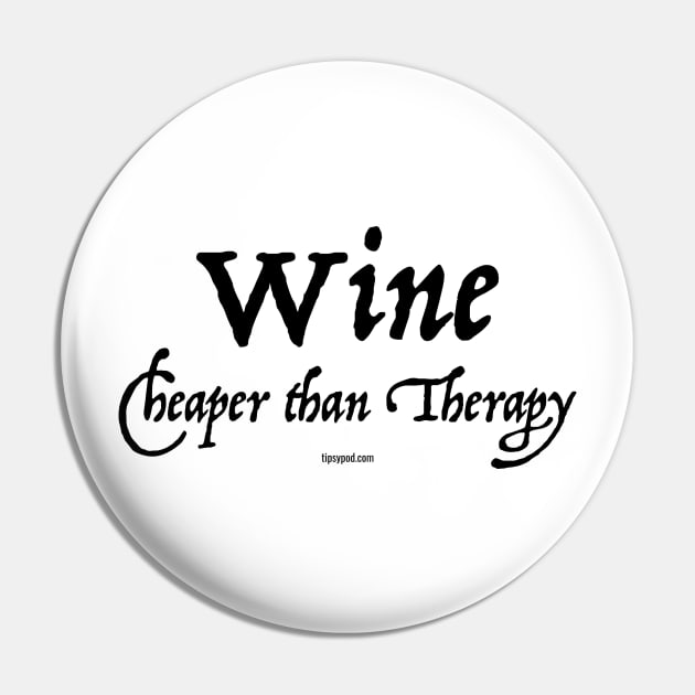 Wine: Cheaper than Therapy (Light) Pin by Tipsy Pod