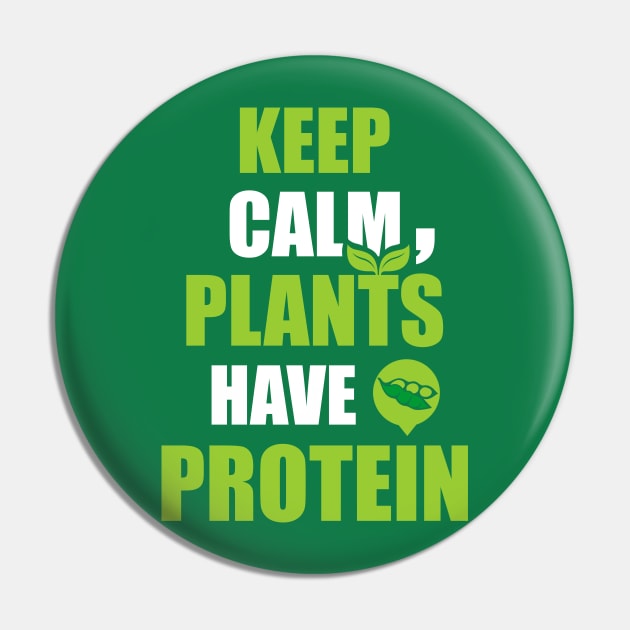 Keep Calm, Plants Have Protein Pin by dihart