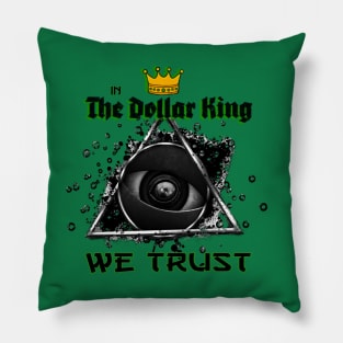 In the Dollar King We Trust Pillow