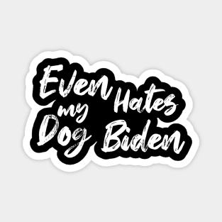 Even My Dog Hates Biden Magnet