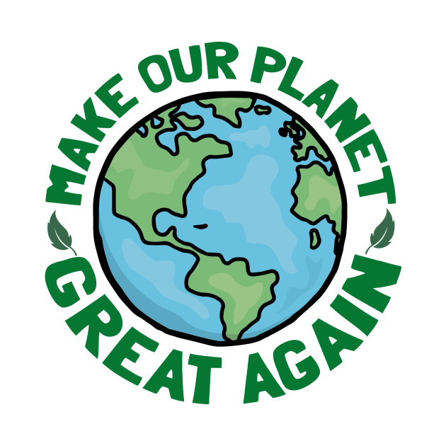 Make Our Planet Great Again by davidvadnais2019