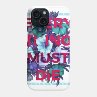 Everything Must Die Phone Case