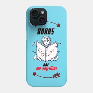 books are my valentine Phone Case