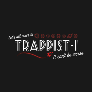 TRAPPIST-1 - It can't be worse! T-Shirt
