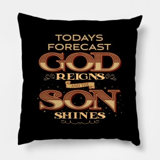 Today Forecast God Reigns and the Son Shines' Pillow