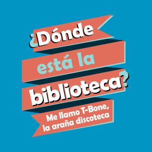 Donde Esta La Biblioteca Spanish Rap T-Shirt