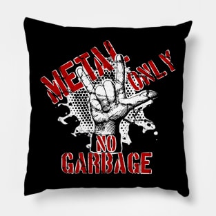 Metal only, NO garbage Pillow