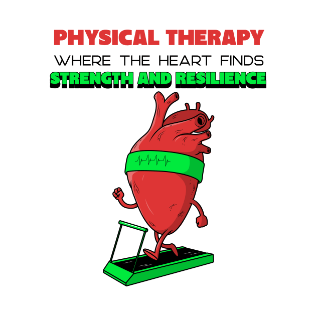 Physical Therapy: where the heart finds strength and resilience by Designs by Eliane