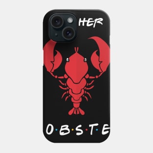 He's Her Lobster Phone Case