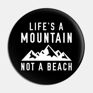 Life’s A Mountain, Not A Beach Pin