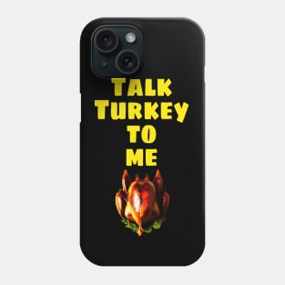 Talk Turkey to me Happy Thanksgiving 2022 Phone Case