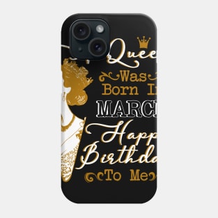 Womens A Queen Was Born In March Shirt Birthday Gift Phone Case