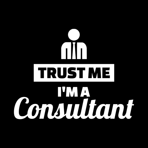 Trust me I'm a Consultant by Designzz