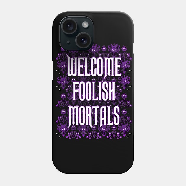 Welcome Foolish Mortals Phone Case by It'sTeeTime