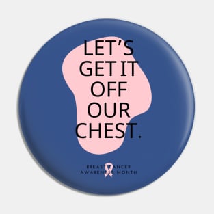 Let’s get it off our chest Design Pin