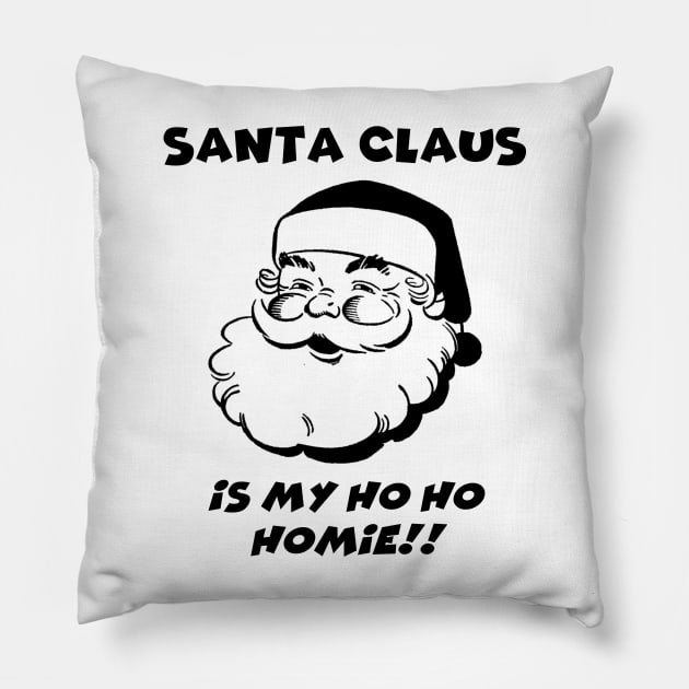 Santa Claus is My Homie Pillow by IdenticalExposure