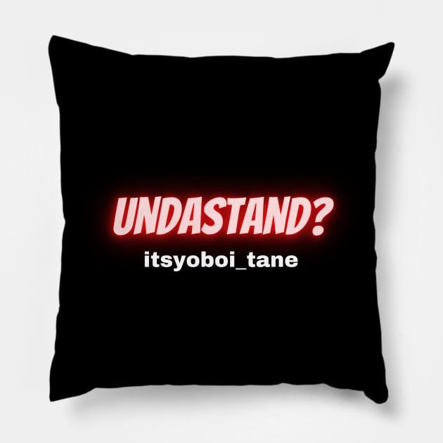 UndaStand  itsyoboi_tane Pillow by Confessions Of A Bingo Addict